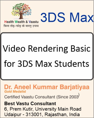 Video Rendering Basic for 3DS Max students